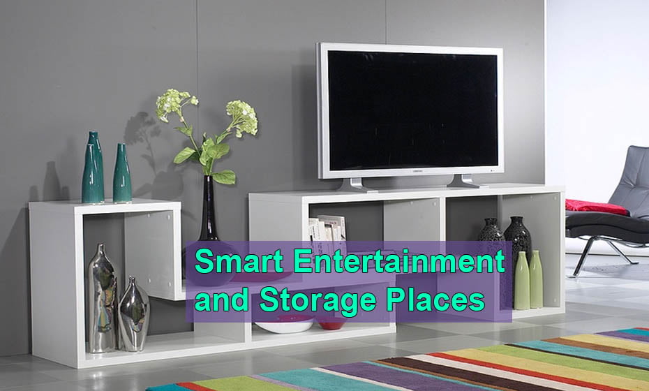 Smart Entertainment and Storage Places