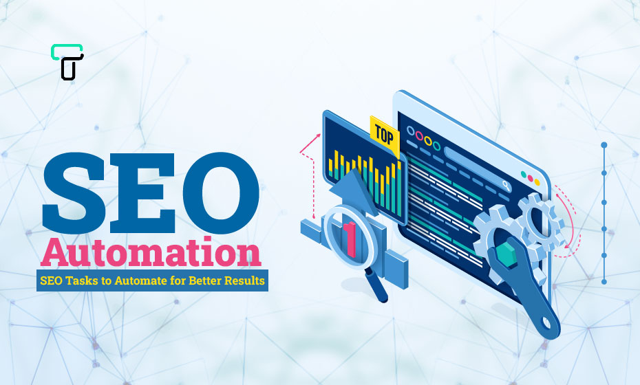 SEO Automation: SEO Tasks to Automate for Better Results