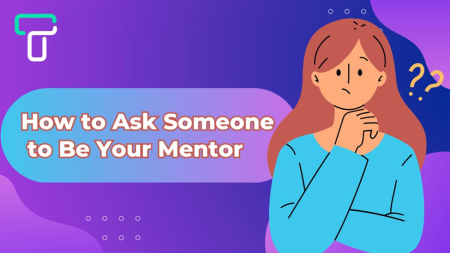 Ask Someone to Be Your Mentor