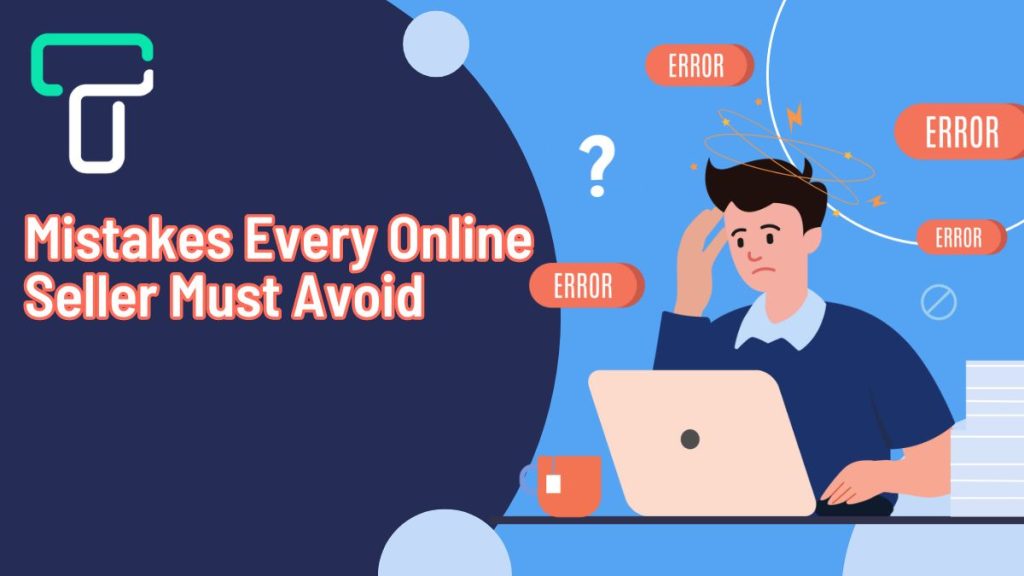 Mistakes Online Seller Must Avoid