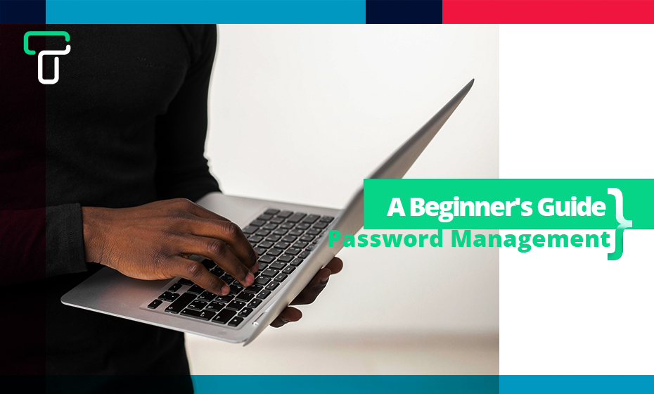 A Beginner's Guide to Password Management
