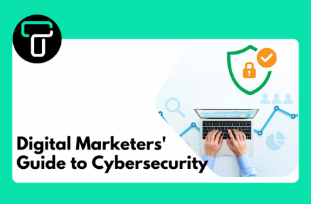 Digital Marketers' Guide to Cybersecurity